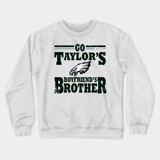 Go Taylor's Boyfriend's Brother Crewneck Sweatshirt